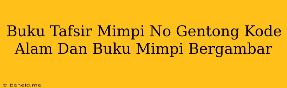 Buku Tafsir Mimpi No Gentong Kode Alam Dan Buku Mimpi Bergambar