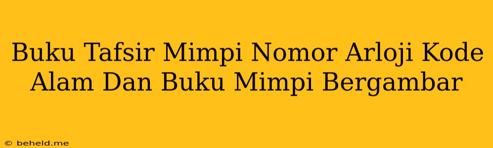 Buku Tafsir Mimpi Nomor Arloji Kode Alam Dan Buku Mimpi Bergambar