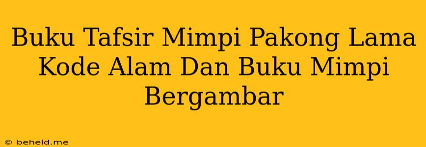 Buku Tafsir Mimpi Pakong Lama Kode Alam Dan Buku Mimpi Bergambar