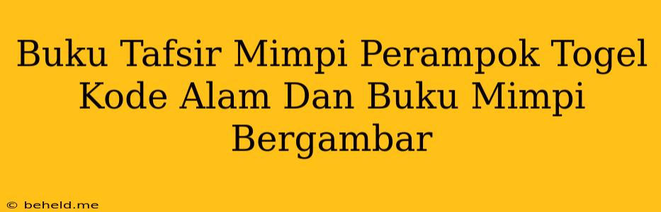 Buku Tafsir Mimpi Perampok Togel Kode Alam Dan Buku Mimpi Bergambar