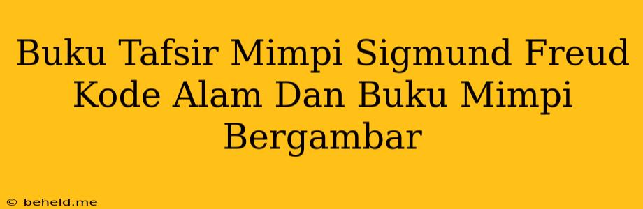 Buku Tafsir Mimpi Sigmund Freud Kode Alam Dan Buku Mimpi Bergambar