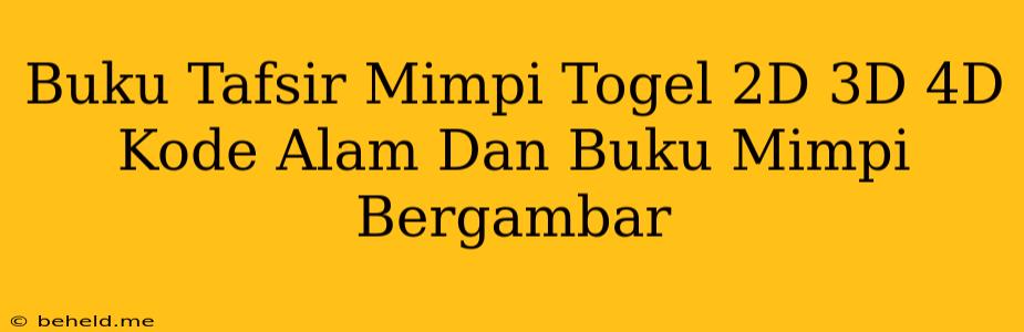 Buku Tafsir Mimpi Togel 2D 3D 4D Kode Alam Dan Buku Mimpi Bergambar