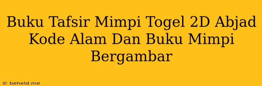 Buku Tafsir Mimpi Togel 2D Abjad Kode Alam Dan Buku Mimpi Bergambar