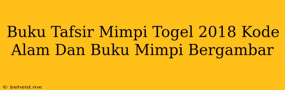 Buku Tafsir Mimpi Togel 2018 Kode Alam Dan Buku Mimpi Bergambar