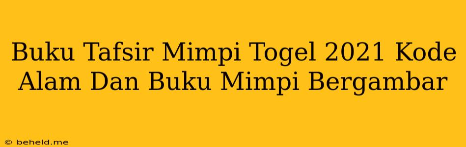 Buku Tafsir Mimpi Togel 2021 Kode Alam Dan Buku Mimpi Bergambar