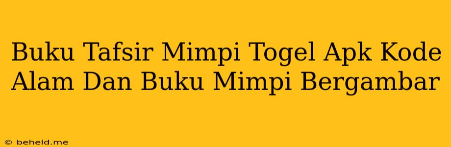 Buku Tafsir Mimpi Togel Apk Kode Alam Dan Buku Mimpi Bergambar