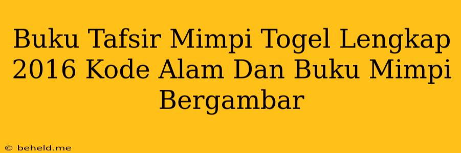 Buku Tafsir Mimpi Togel Lengkap 2016 Kode Alam Dan Buku Mimpi Bergambar