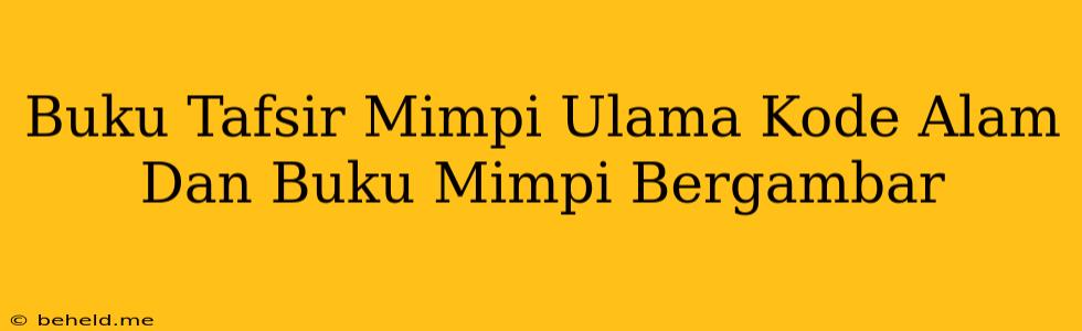 Buku Tafsir Mimpi Ulama Kode Alam Dan Buku Mimpi Bergambar