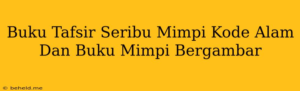 Buku Tafsir Seribu Mimpi Kode Alam Dan Buku Mimpi Bergambar