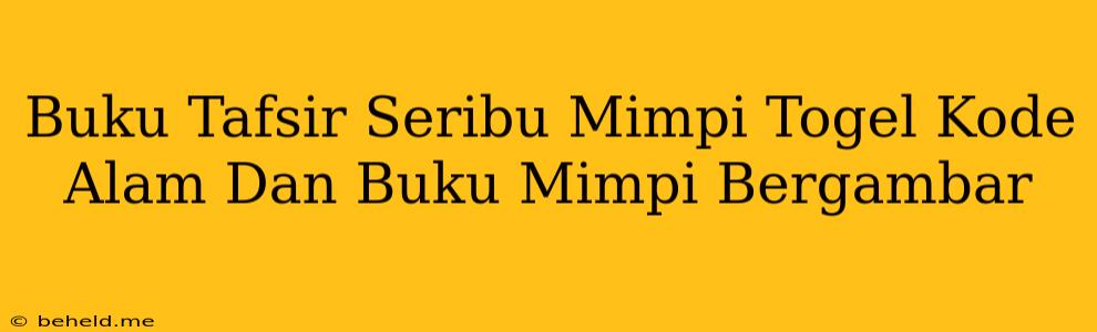 Buku Tafsir Seribu Mimpi Togel Kode Alam Dan Buku Mimpi Bergambar