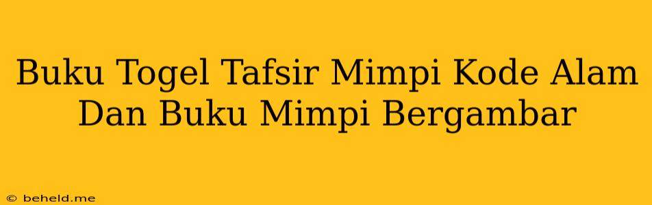 Buku Togel Tafsir Mimpi Kode Alam Dan Buku Mimpi Bergambar