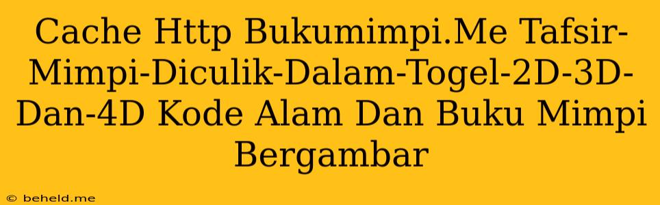 Cache Http Bukumimpi.Me Tafsir-Mimpi-Diculik-Dalam-Togel-2D-3D-Dan-4D Kode Alam Dan Buku Mimpi Bergambar