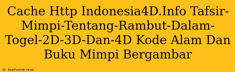 Cache Http Indonesia4D.Info Tafsir-Mimpi-Tentang-Rambut-Dalam-Togel-2D-3D-Dan-4D Kode Alam Dan Buku Mimpi Bergambar