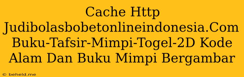 Cache Http Judibolasbobetonlineindonesia.Com Buku-Tafsir-Mimpi-Togel-2D Kode Alam Dan Buku Mimpi Bergambar