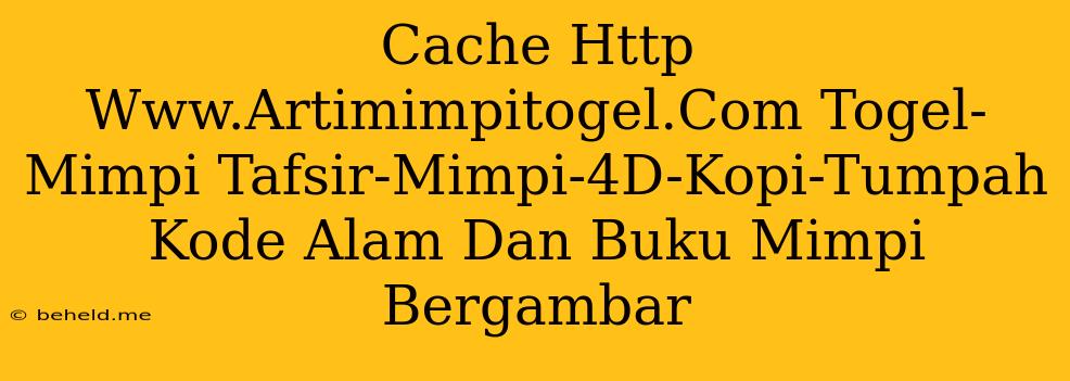 Cache Http Www.Artimimpitogel.Com Togel-Mimpi Tafsir-Mimpi-4D-Kopi-Tumpah Kode Alam Dan Buku Mimpi Bergambar