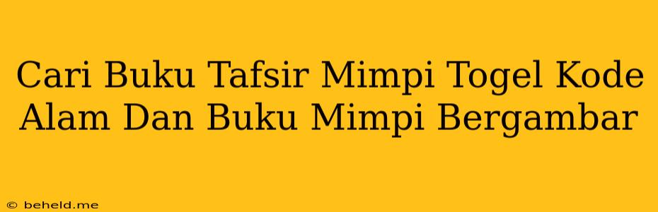 Cari Buku Tafsir Mimpi Togel Kode Alam Dan Buku Mimpi Bergambar