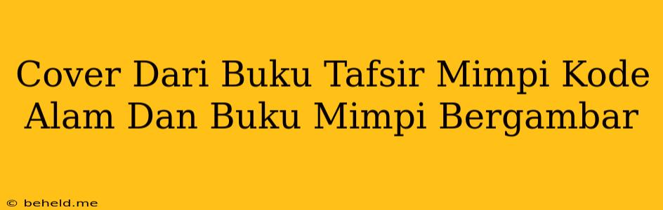 Cover Dari Buku Tafsir Mimpi Kode Alam Dan Buku Mimpi Bergambar