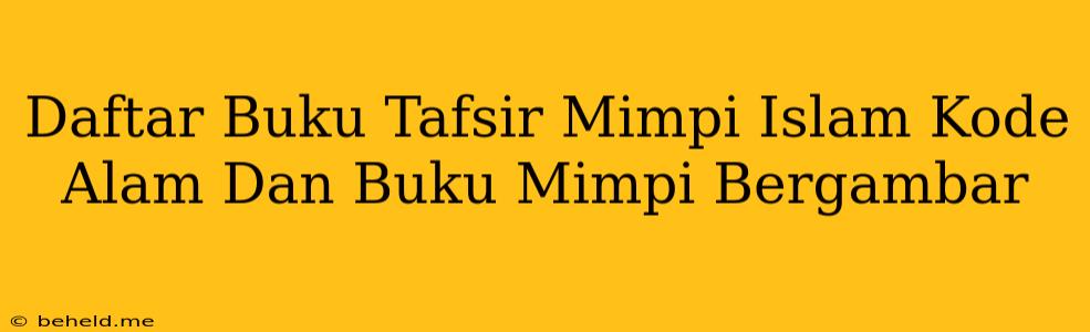 Daftar Buku Tafsir Mimpi Islam Kode Alam Dan Buku Mimpi Bergambar