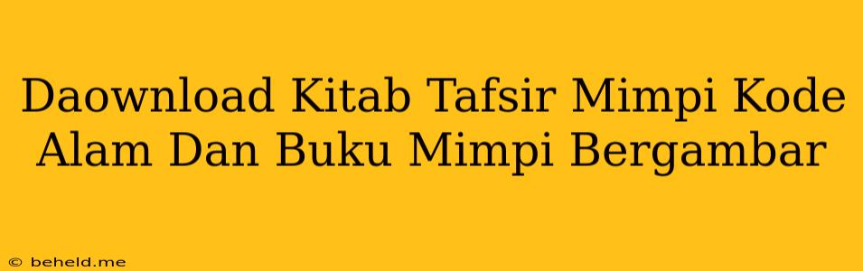 Daownload Kitab Tafsir Mimpi Kode Alam Dan Buku Mimpi Bergambar