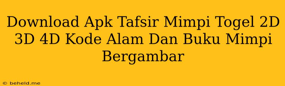 Download Apk Tafsir Mimpi Togel 2D 3D 4D Kode Alam Dan Buku Mimpi Bergambar