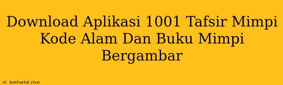 Download Aplikasi 1001 Tafsir Mimpi Kode Alam Dan Buku Mimpi Bergambar