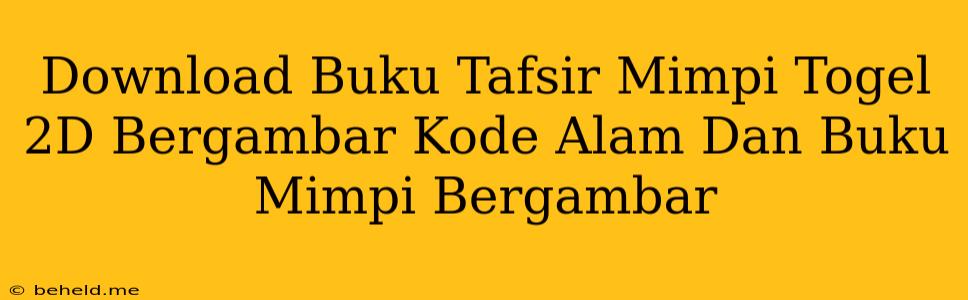 Download Buku Tafsir Mimpi Togel 2D Bergambar Kode Alam Dan Buku Mimpi Bergambar