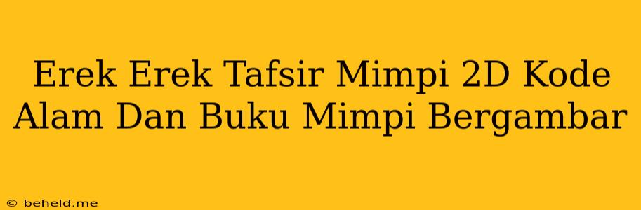 Erek Erek Tafsir Mimpi 2D Kode Alam Dan Buku Mimpi Bergambar