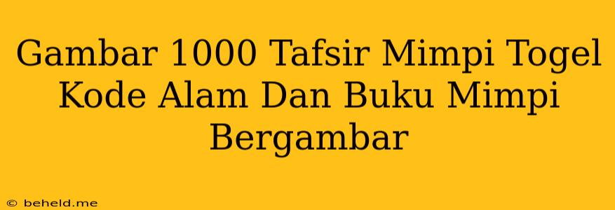 Gambar 1000 Tafsir Mimpi Togel Kode Alam Dan Buku Mimpi Bergambar