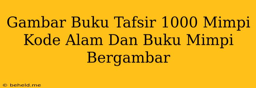 Gambar Buku Tafsir 1000 Mimpi Kode Alam Dan Buku Mimpi Bergambar