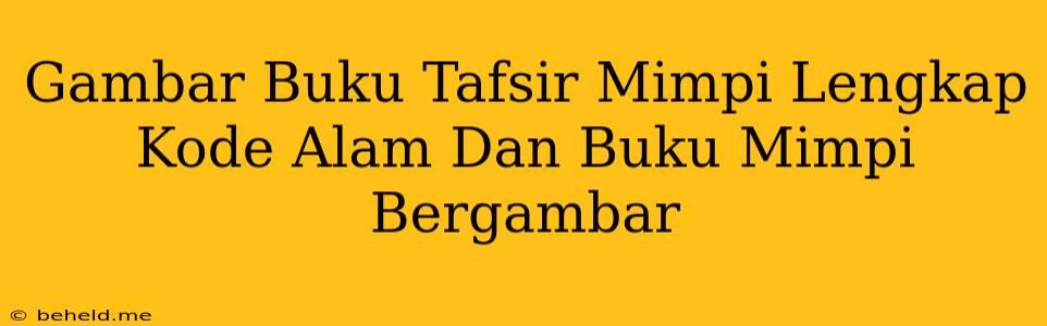 Gambar Buku Tafsir Mimpi Lengkap Kode Alam Dan Buku Mimpi Bergambar