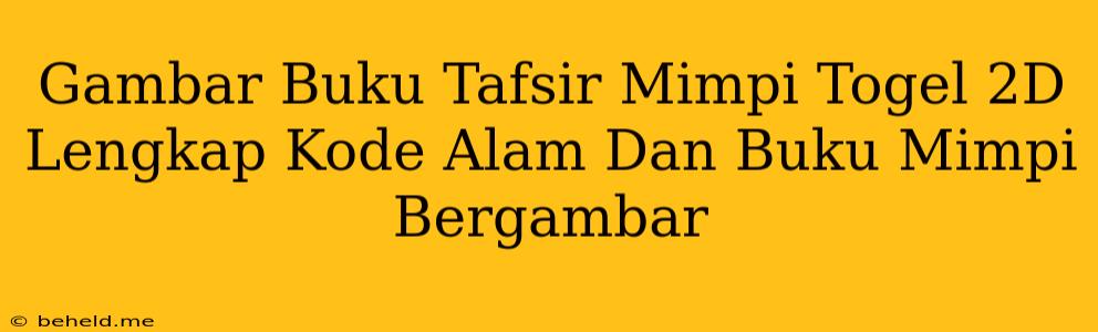 Gambar Buku Tafsir Mimpi Togel 2D Lengkap Kode Alam Dan Buku Mimpi Bergambar