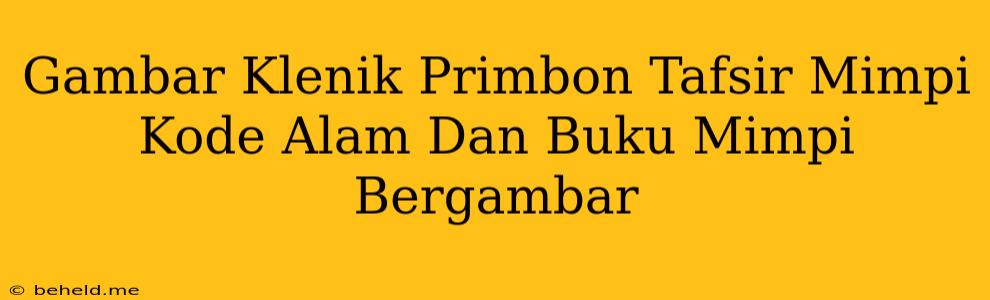 Gambar Klenik Primbon Tafsir Mimpi Kode Alam Dan Buku Mimpi Bergambar