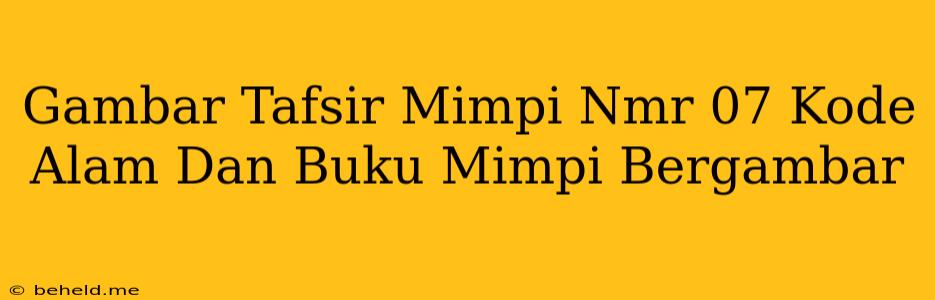 Gambar Tafsir Mimpi Nmr 07 Kode Alam Dan Buku Mimpi Bergambar