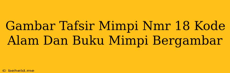 Gambar Tafsir Mimpi Nmr 18 Kode Alam Dan Buku Mimpi Bergambar