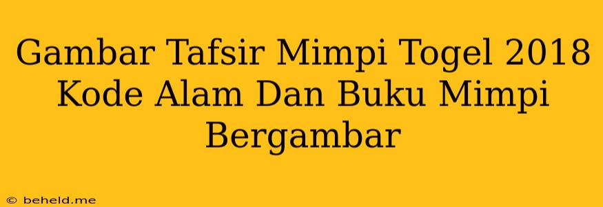 Gambar Tafsir Mimpi Togel 2018 Kode Alam Dan Buku Mimpi Bergambar