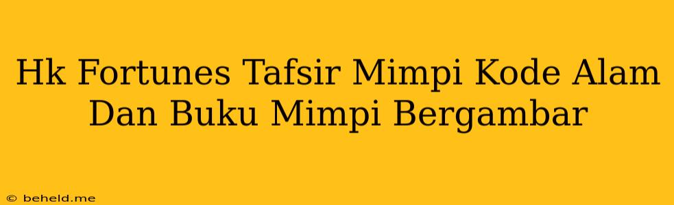 Hk Fortunes Tafsir Mimpi Kode Alam Dan Buku Mimpi Bergambar