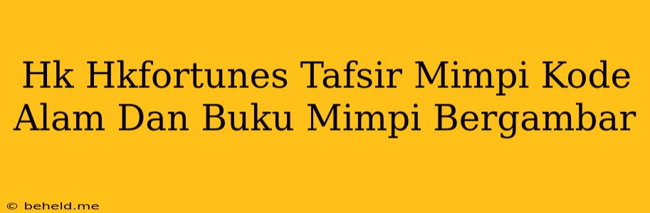 Hk Hkfortunes Tafsir Mimpi Kode Alam Dan Buku Mimpi Bergambar