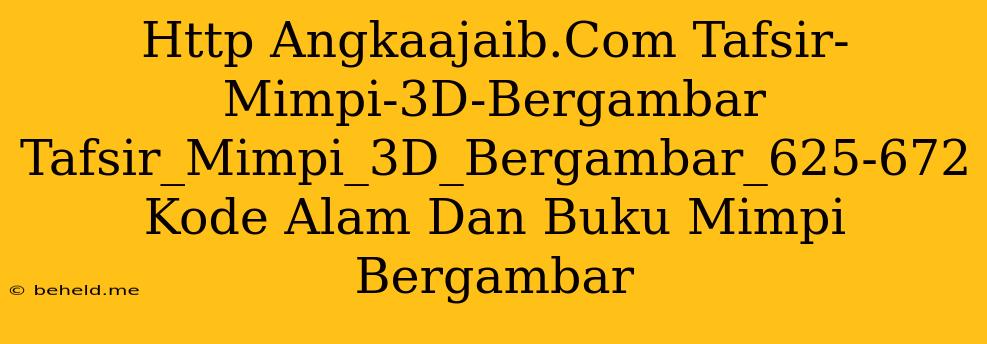 Http Angkaajaib.Com Tafsir-Mimpi-3D-Bergambar Tafsir_Mimpi_3D_Bergambar_625-672 Kode Alam Dan Buku Mimpi Bergambar