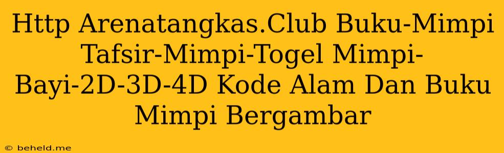 Http Arenatangkas.Club Buku-Mimpi Tafsir-Mimpi-Togel Mimpi-Bayi-2D-3D-4D Kode Alam Dan Buku Mimpi Bergambar