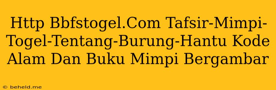 Http Bbfstogel.Com Tafsir-Mimpi-Togel-Tentang-Burung-Hantu Kode Alam Dan Buku Mimpi Bergambar