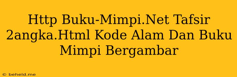 Http Buku-Mimpi.Net Tafsir 2angka.Html Kode Alam Dan Buku Mimpi Bergambar