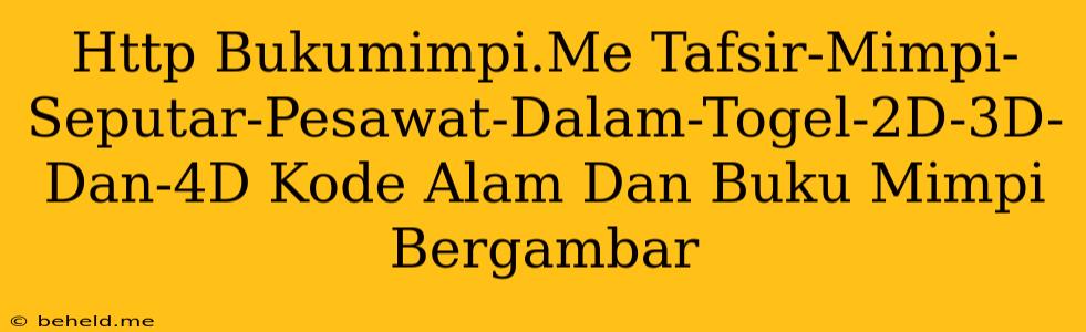 Http Bukumimpi.Me Tafsir-Mimpi-Seputar-Pesawat-Dalam-Togel-2D-3D-Dan-4D Kode Alam Dan Buku Mimpi Bergambar