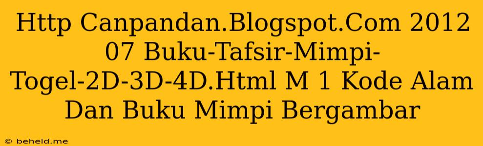 Http Canpandan.Blogspot.Com 2012 07 Buku-Tafsir-Mimpi-Togel-2D-3D-4D.Html M 1 Kode Alam Dan Buku Mimpi Bergambar