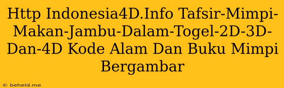 Http Indonesia4D.Info Tafsir-Mimpi-Makan-Jambu-Dalam-Togel-2D-3D-Dan-4D Kode Alam Dan Buku Mimpi Bergambar