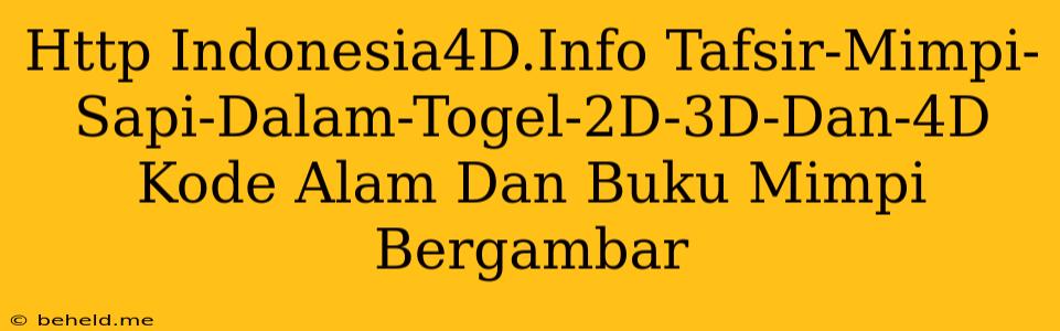 Http Indonesia4D.Info Tafsir-Mimpi-Sapi-Dalam-Togel-2D-3D-Dan-4D Kode Alam Dan Buku Mimpi Bergambar