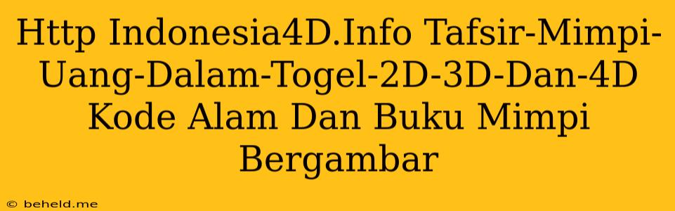 Http Indonesia4D.Info Tafsir-Mimpi-Uang-Dalam-Togel-2D-3D-Dan-4D Kode Alam Dan Buku Mimpi Bergambar