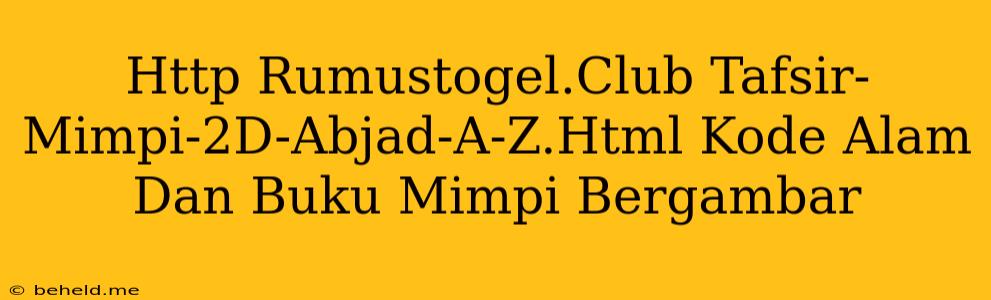 Http Rumustogel.Club Tafsir-Mimpi-2D-Abjad-A-Z.Html Kode Alam Dan Buku Mimpi Bergambar