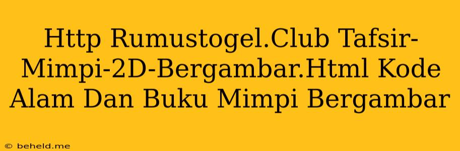 Http Rumustogel.Club Tafsir-Mimpi-2D-Bergambar.Html Kode Alam Dan Buku Mimpi Bergambar