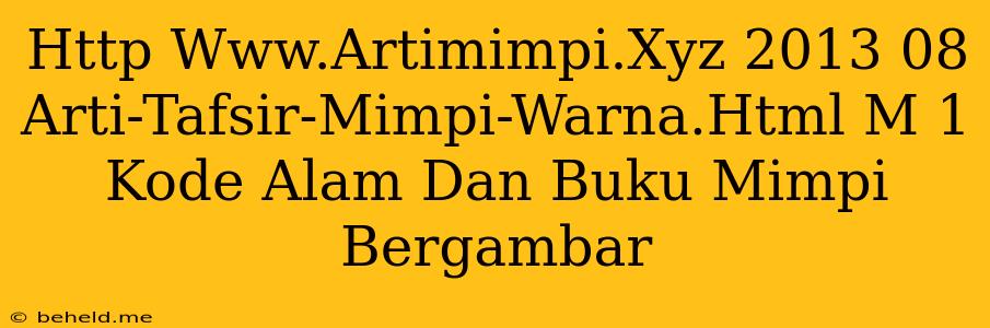 Http Www.Artimimpi.Xyz 2013 08 Arti-Tafsir-Mimpi-Warna.Html M 1 Kode Alam Dan Buku Mimpi Bergambar