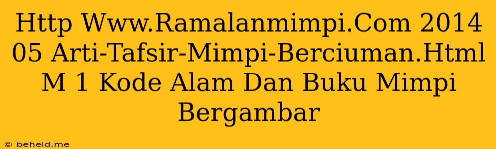 Http Www.Ramalanmimpi.Com 2014 05 Arti-Tafsir-Mimpi-Berciuman.Html M 1 Kode Alam Dan Buku Mimpi Bergambar